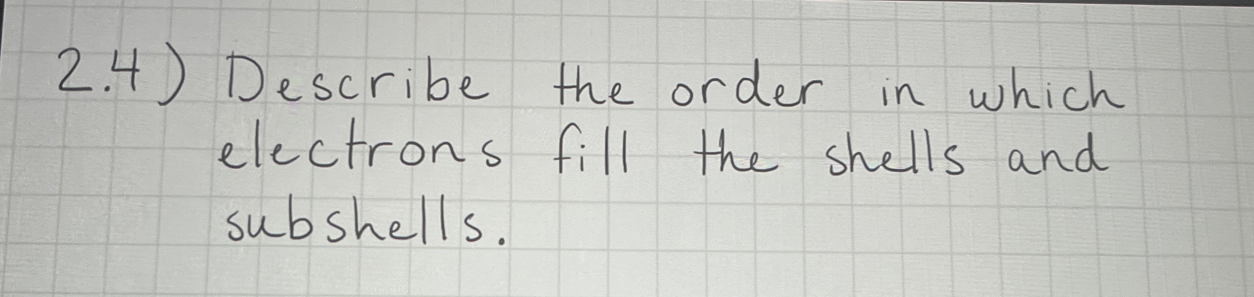 Solved 2.4) ﻿Describe the order in whichelectrons fill the | Chegg.com