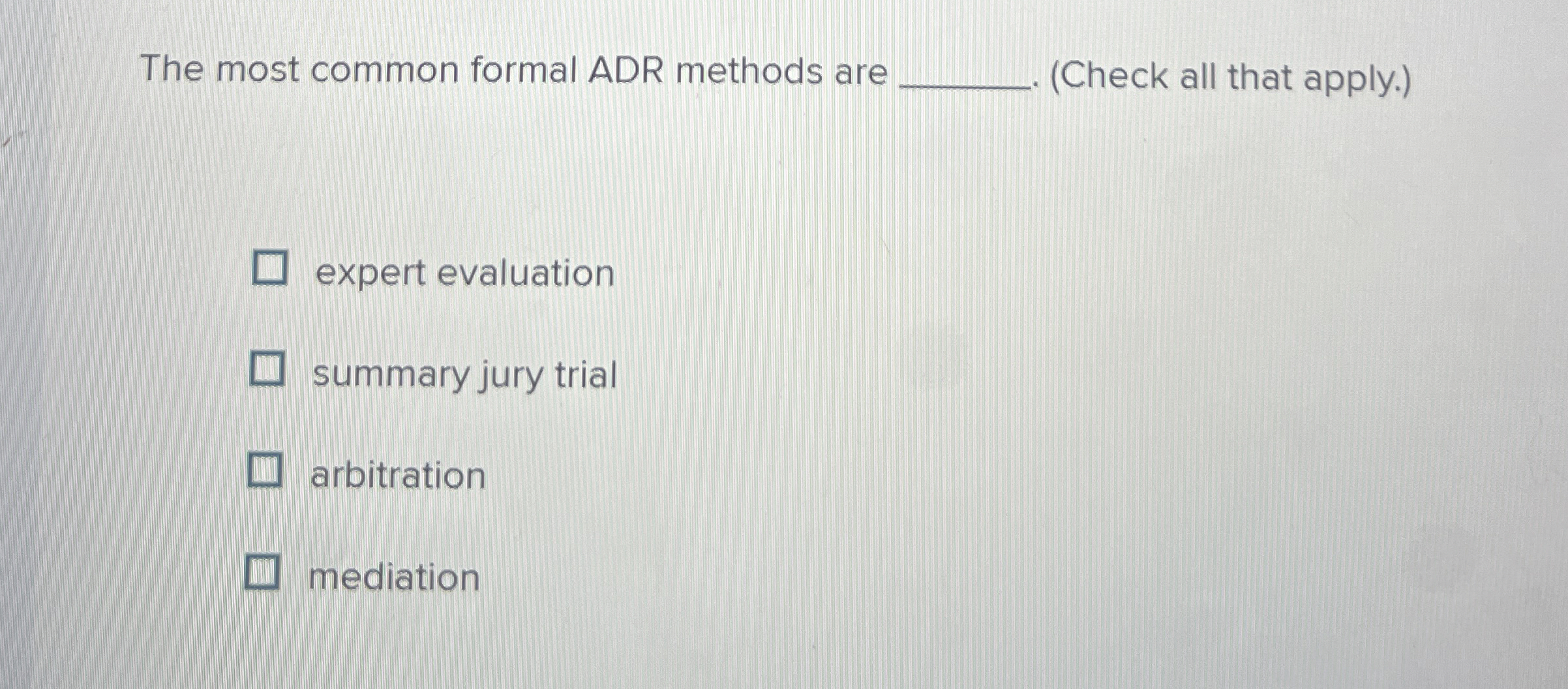 Solved The most common formal ADR methods are q, (Check all | Chegg.com