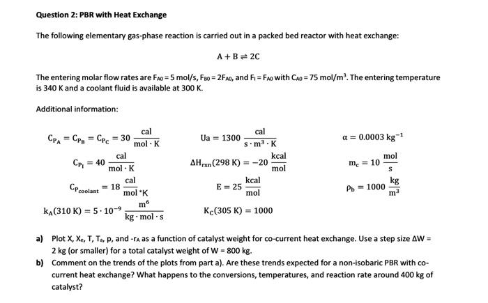 Solved Question 2: PBR with Heat Exchange The following | Chegg.com