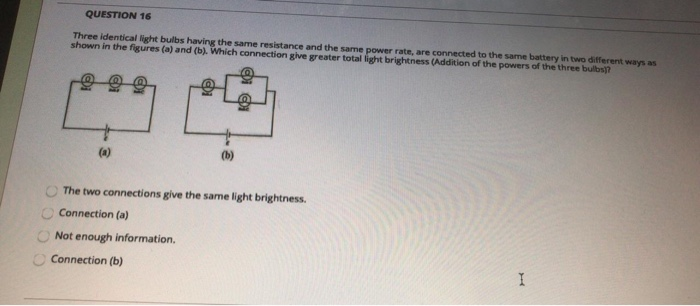 Solved QUESTION 16 Three identical light bulbs having the | Chegg.com