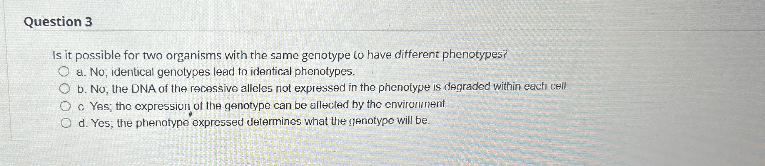 Solved Question 3Is it possible for two organisms with the | Chegg.com