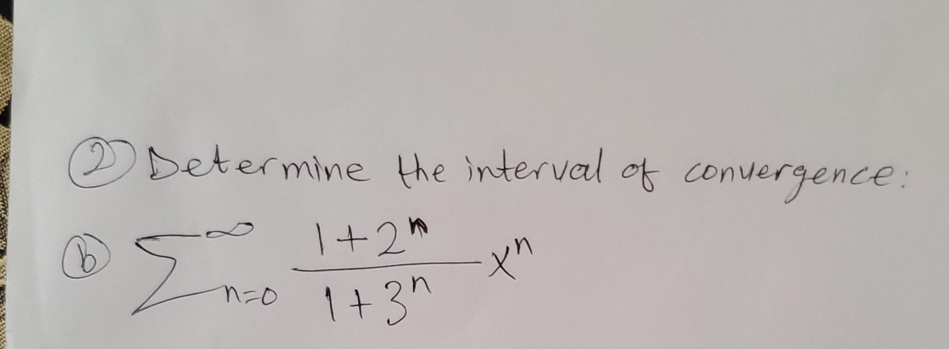 Solved (2) Determine The Interval Of Convergence: (b) | Chegg.com