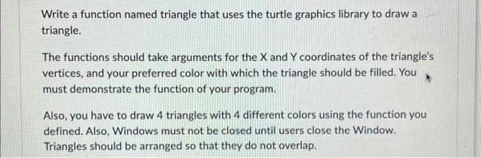 Solved Write a function named triangle that uses the turtle | Chegg.com
