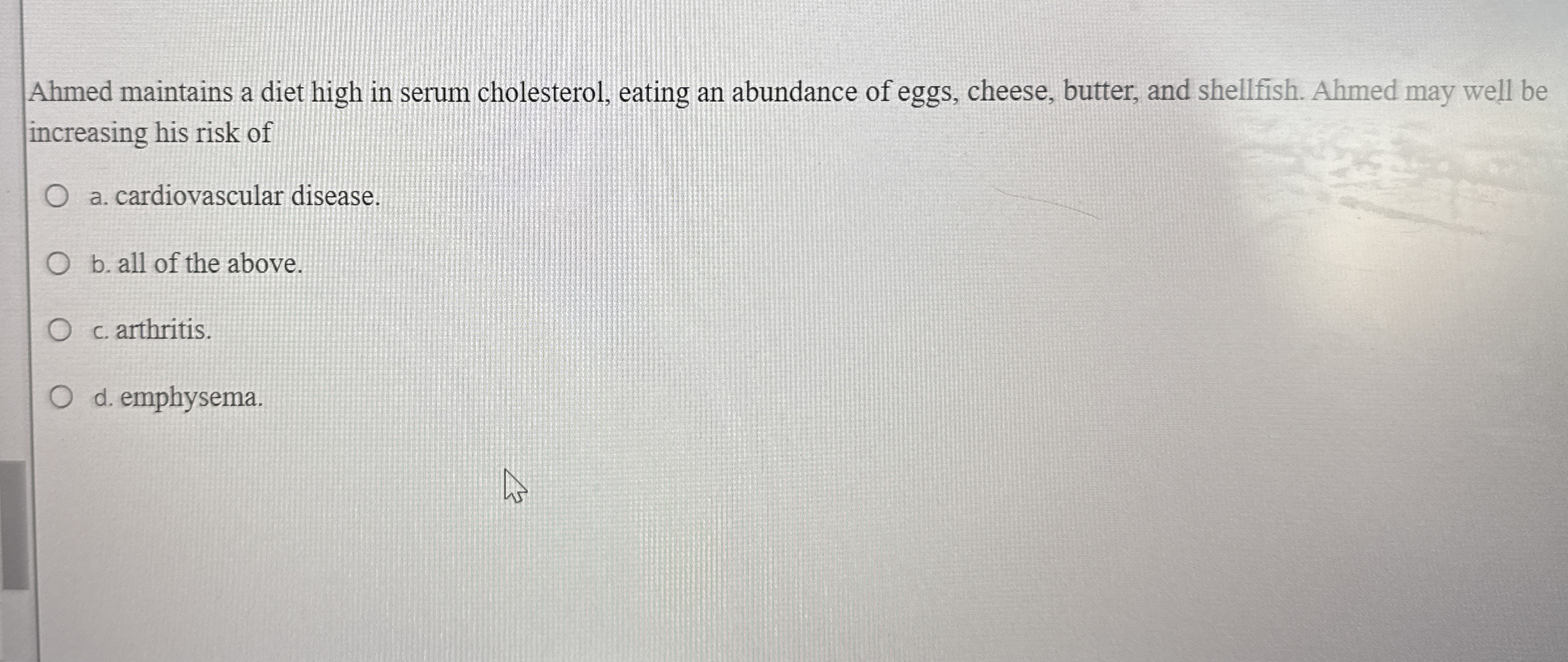 Solved Ahmed maintains a diet high in serum cholesterol,
