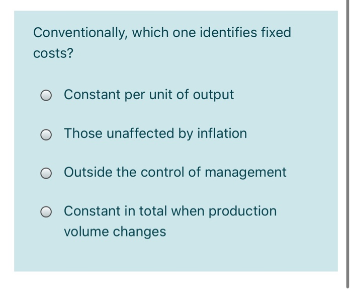 Solved Conventionally, which one identifies fixed costs?