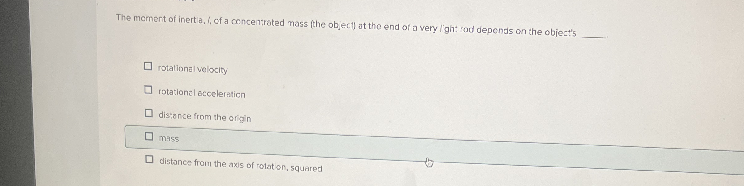 Solved The moment of inertia, I, of a concentrated mass (the