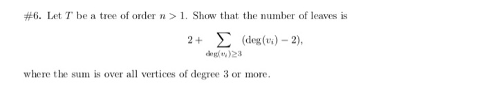 Solved #6. Let T be a tree of order n > 1. Show that the | Chegg.com