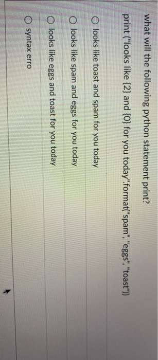Solved what will the following python statement print? print | Chegg.com