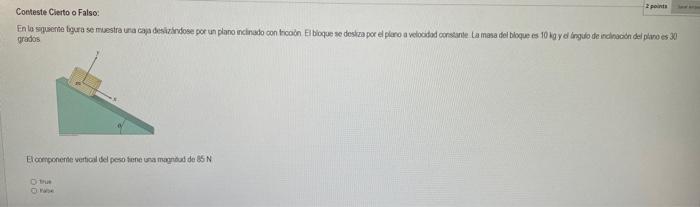 Conteste Cierto o Falso: prados Ecomponerite verical sel pest tene ina magrout de \( 85 \mathrm{~N} \) Ynit