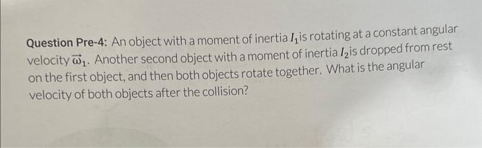 Solved Question Pre-4: An object with a moment of inertia I1 | Chegg.com
