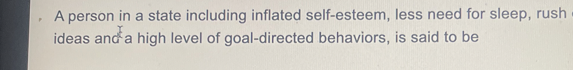 Solved A person in a state including inflated self-esteem, | Chegg.com