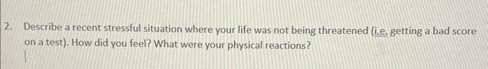 Describe a recent stressful situation where your life | Chegg.com