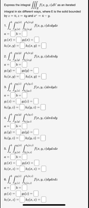 Express the integral \( \iiint_{E} f(x, y, z) d V \) as an iterated integral in six different ways, where \( \mathrm{E} \) is