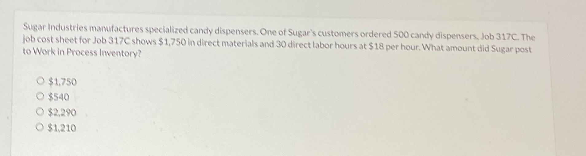 Solved Sugar Industries manufactures specialized candy