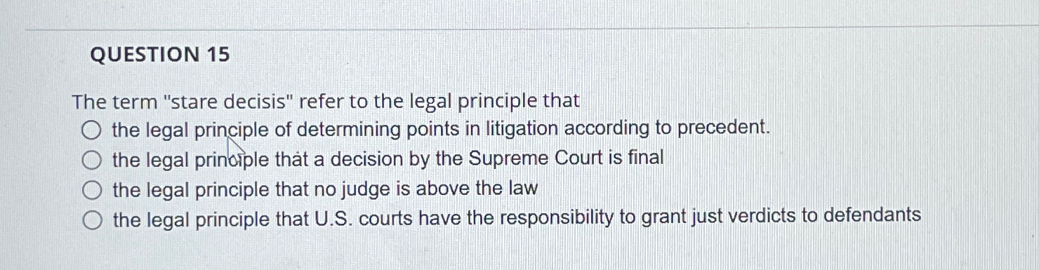 solved-question-15the-term-stare-decisis-refer-to-the-chegg