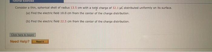 Tutorial Exercise
Consider a thin, spherical shell of radius 13.5 cm with a total charge of 32,1 µC distributed uniformly on 