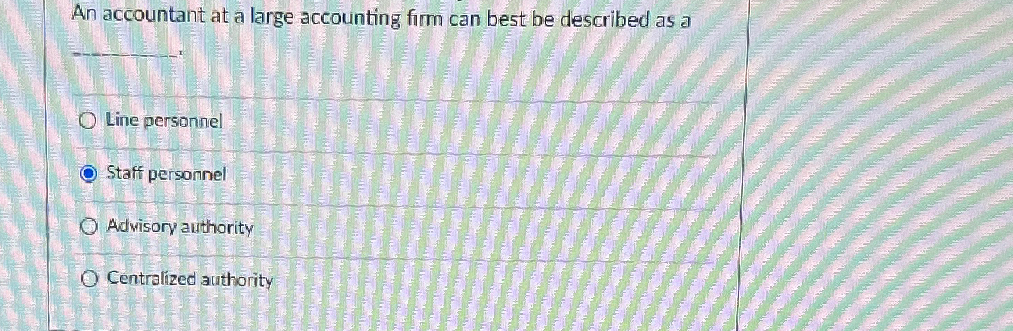 Solved An accountant at a large accounting firm can best be | Chegg.com
