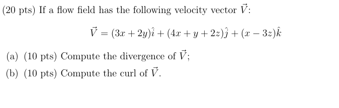 Solved (20 pts) If ﻿a flow field has the following velocity | Chegg.com