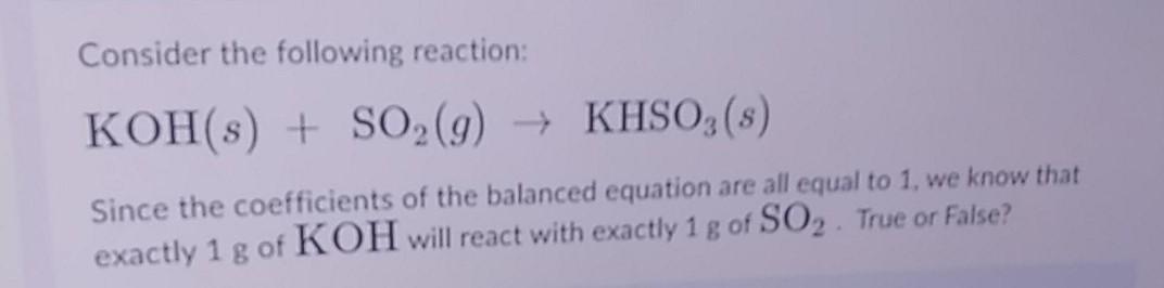 Solved Consider the following reaction: KOH(s) + SO2(g) → | Chegg.com