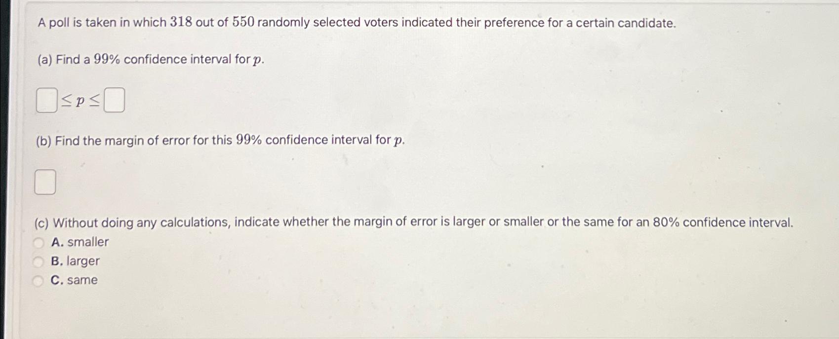 Solved A poll is taken in which 318 ﻿out of 550 ﻿randomly | Chegg.com