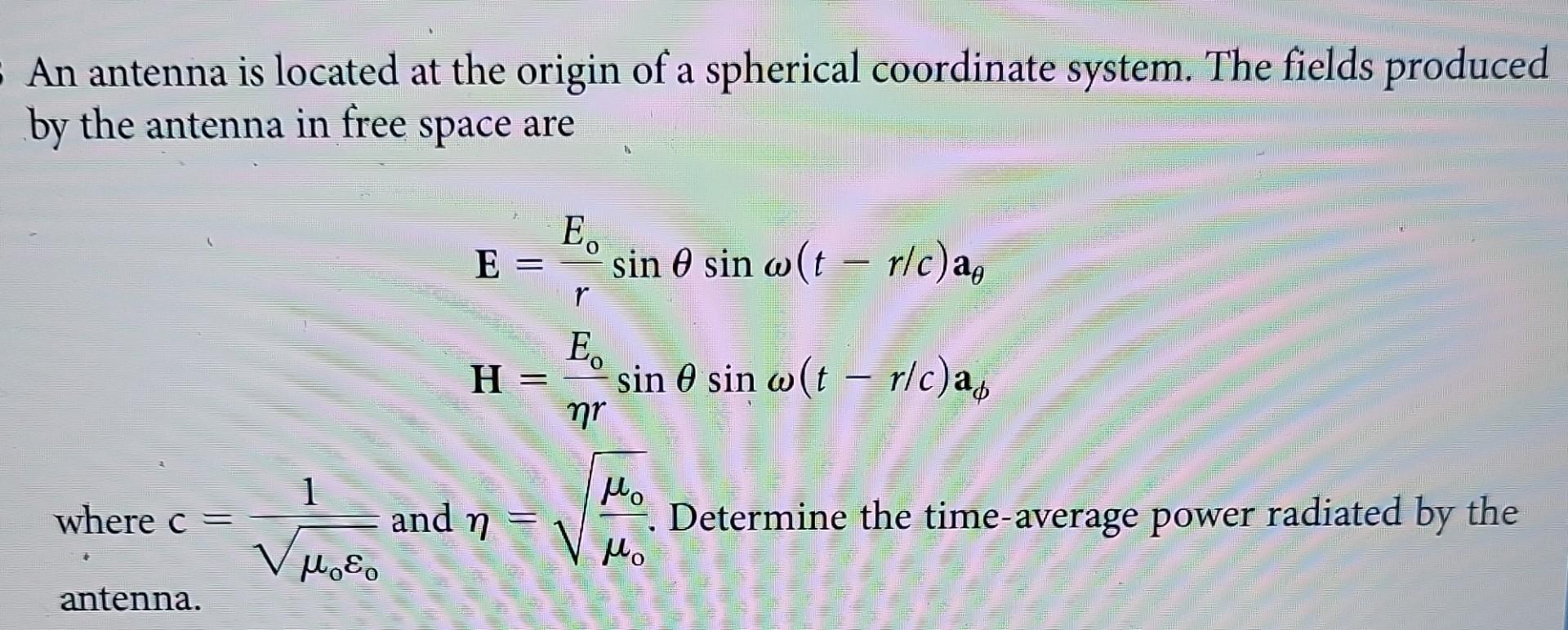 Solved An antenna is located at the origin of a spherical | Chegg.com