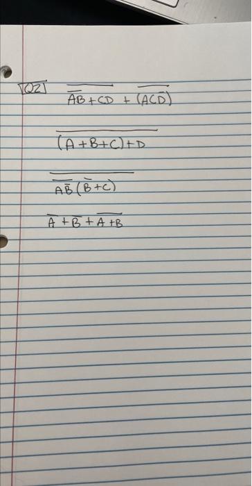 Solved Q2) AB+CD+(ACD) (A+B+C)+D ABˉ(Bˉ+C) A+Bˉ+A+B | Chegg.com
