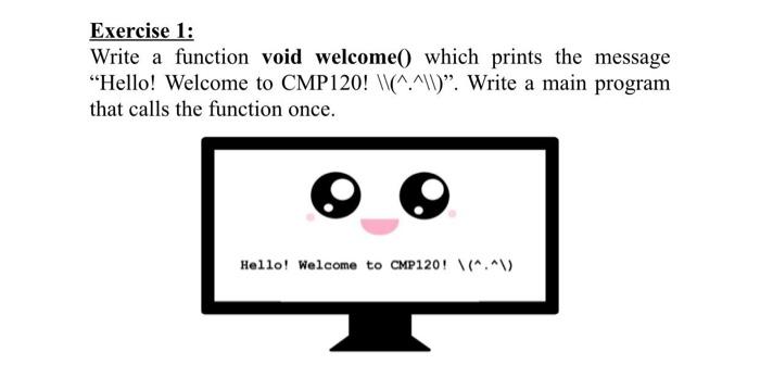 Solved Exercise 1: Write a function void welcome() which | Chegg.com