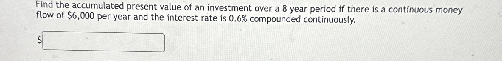 Solved Find the accumulated present value of an investment | Chegg.com