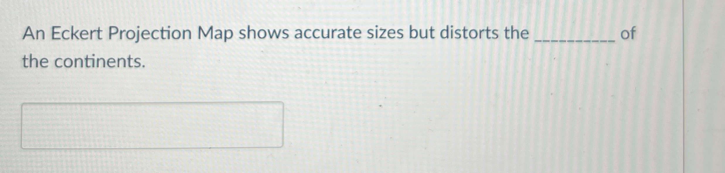 Solved An Eckert Projection Map shows accurate sizes but | Chegg.com