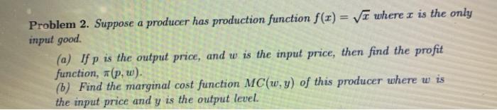 Solved Problem 2. Suppose a producer has production function | Chegg.com