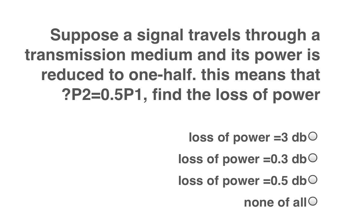 Solved Suppose A Signal Travels Through A Transmission Chegg Com