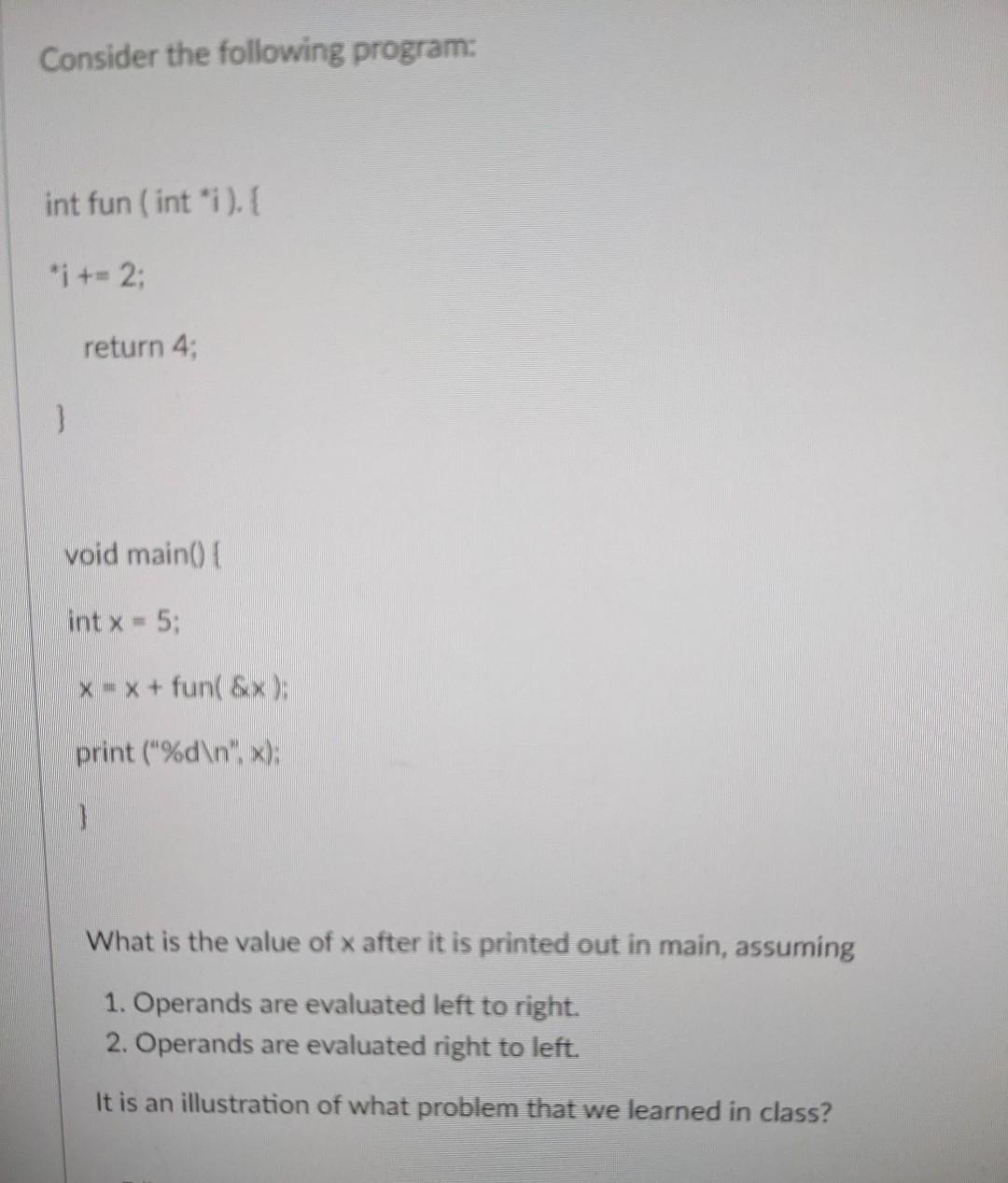 Solved Consider The Following Program: Int Fun (int I). *1 | Chegg.com