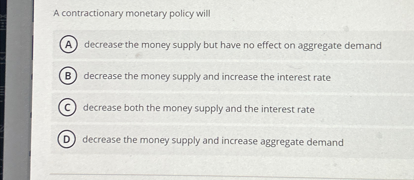 Solved A contractionary monetary policy willdecrease the | Chegg.com