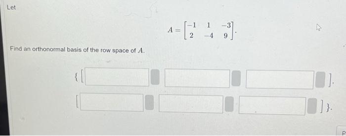 Solved Let Find an orthonormal basis of the row space of A