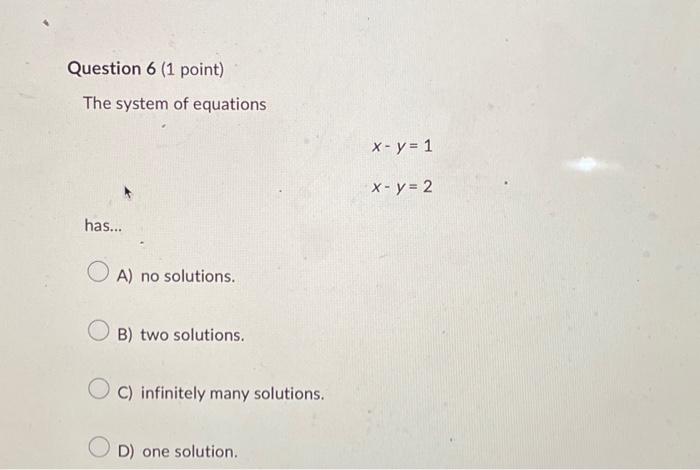 Solved Question 6 (1 point) The system of equations has... | Chegg.com