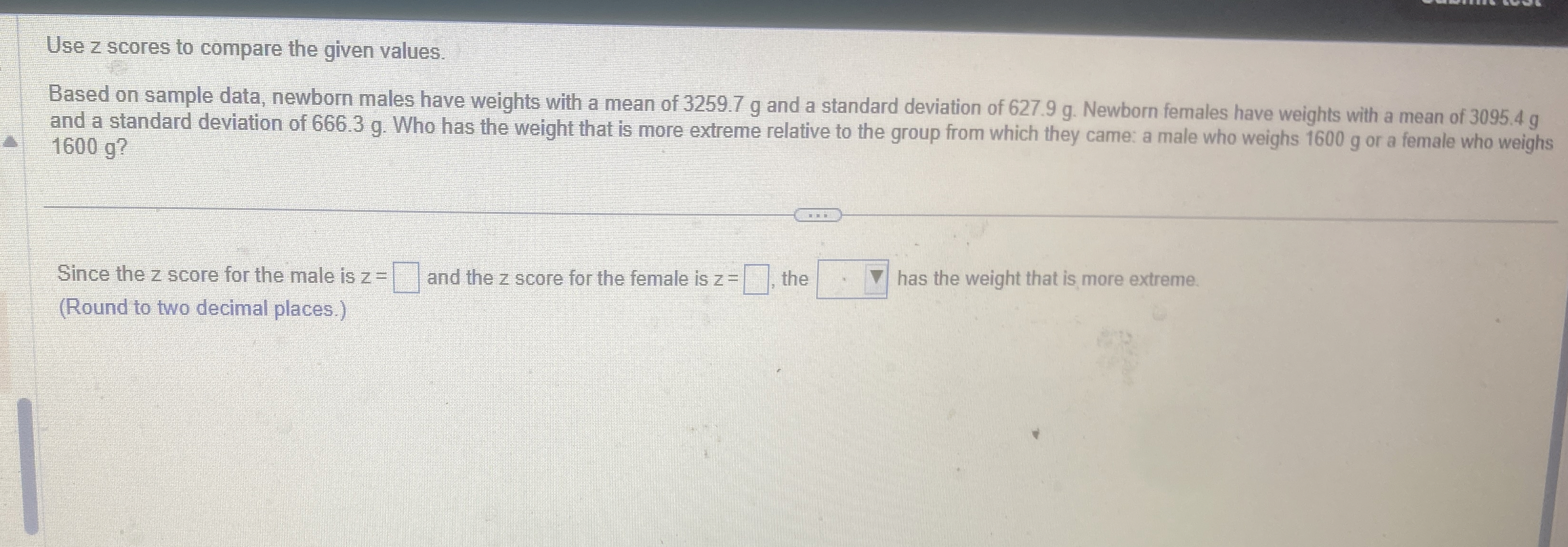 Solved Use z scores to compare the given values.Based on | Chegg.com