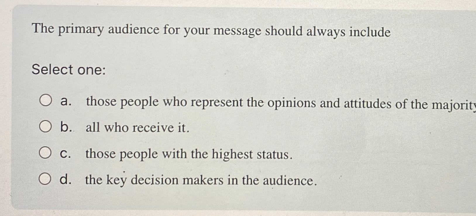 Solved The primary audience for your message should always | Chegg.com