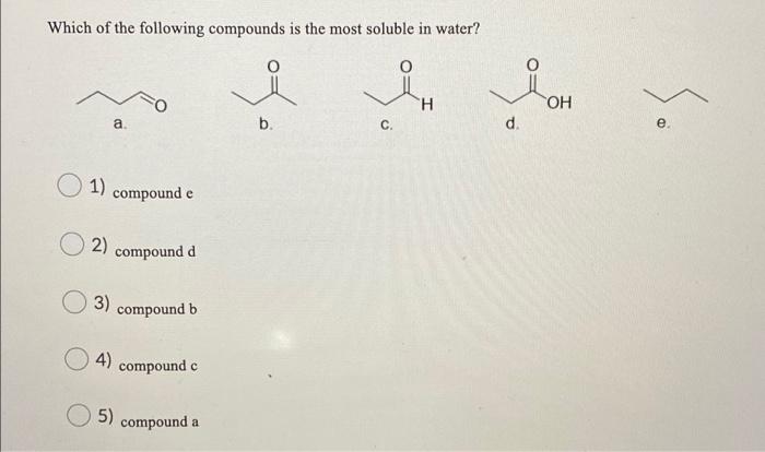 Solved Which of the following compounds is the most soluble | Chegg.com