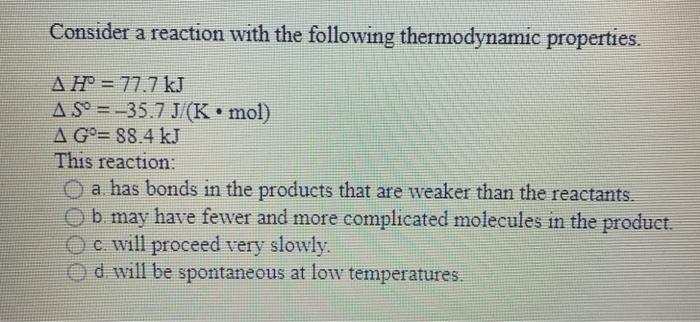 Solved Consider a reaction with the following thermodynamic | Chegg.com