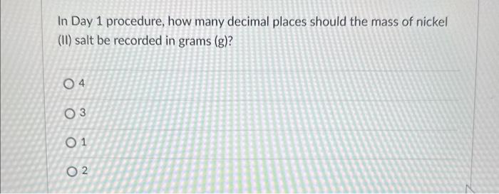 Solved In Day 1 procedure, how many decimal places should | Chegg.com