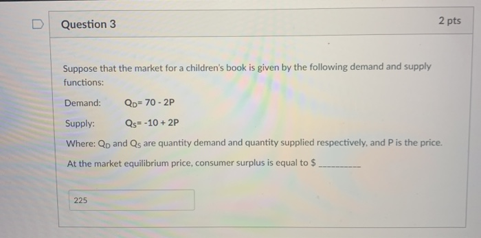 Solved Question 3 2 pts Suppose that the market for a | Chegg.com