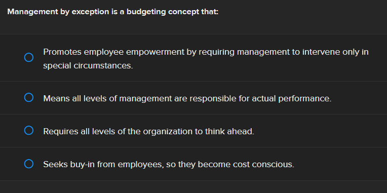 Solved Management by exception is a budgeting concept | Chegg.com