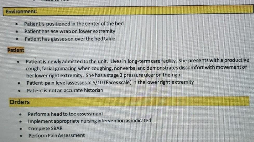 Environment: Patient is positioned in the center of the bed Patient has ace wrap on lower extremity Patient has glasses on ov