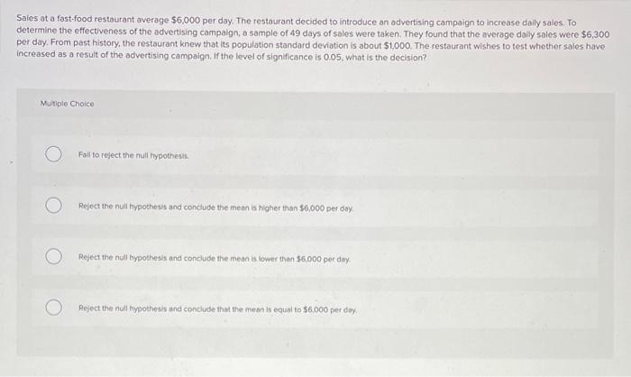 Solved Sales at a fost food restaurant average $6,000 per | Chegg.com