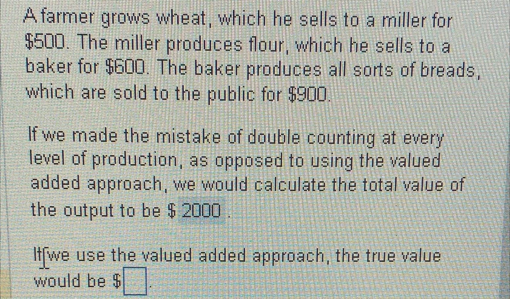 Solved A Farmer Grows Wheat, Which He Sells To A Miller For | Chegg.com