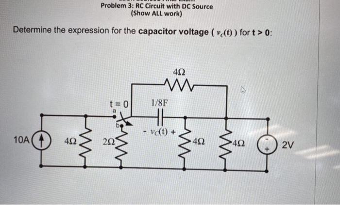 Solved Problem 3: RC Circuit with DC Source (Show ALL work) | Chegg.com
