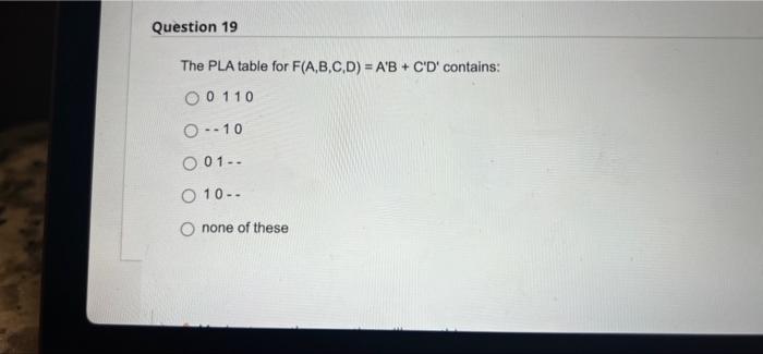 Solved The PLA table for F(A,B,C,D)=A′B+C′D′ contains: 0110 | Chegg.com