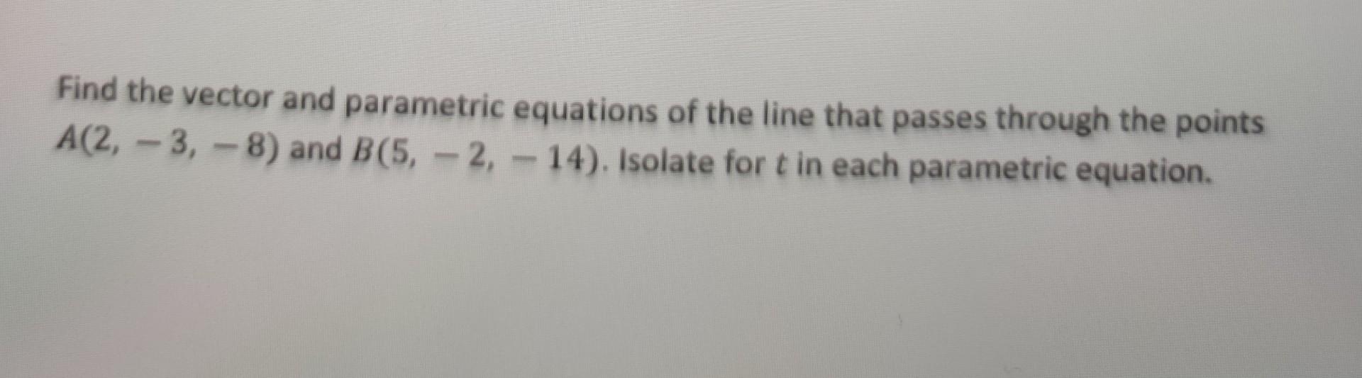 Solved Find the vector and parametric equations of the line | Chegg.com