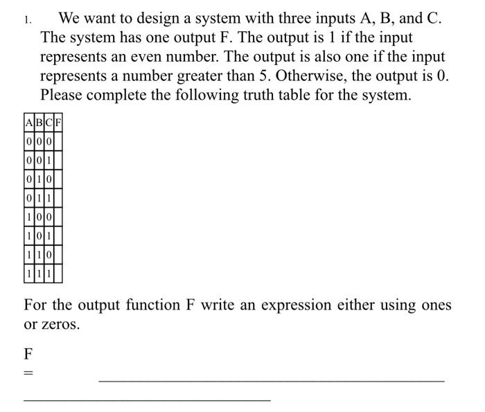 Solved 1. We Want To Design A System With Three Inputs A, B, | Chegg.com