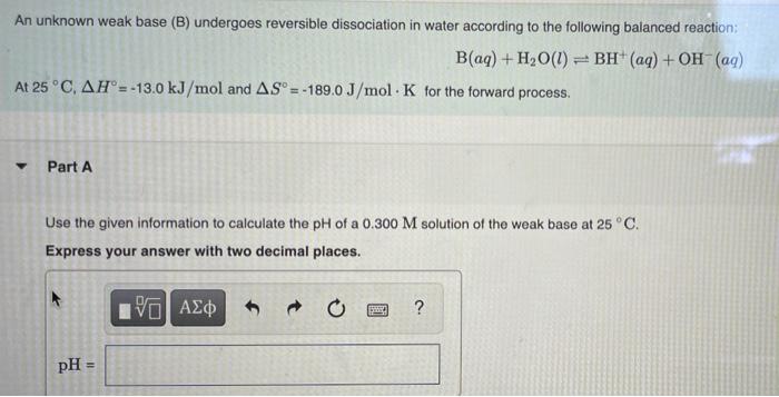 Solved An unknown weak base (B) undergoes reversible | Chegg.com